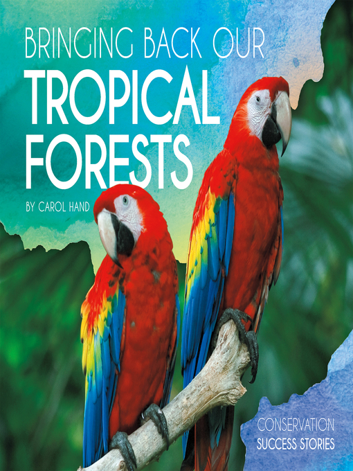 Title details for Bringing Back Our Tropical Forests by Carol Hand - Available